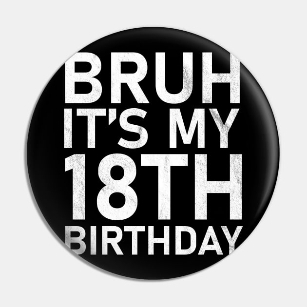 Bruh It's My 10th Birthday 18 Year Old Birthday Pin by anonshirt
