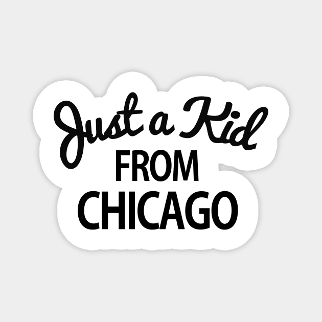 Just a kid from Chicago Magnet by Tees_N_Stuff