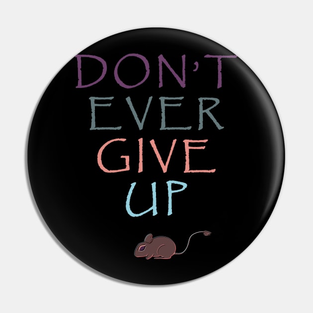 DEGU - Don't Ever Give Up Pin by Mystical_Illusion