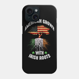 American Grown with Irish Roots Phone Case
