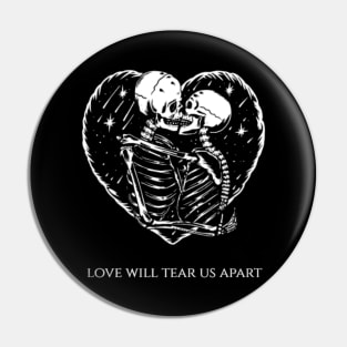 Love Will Tear Us Apart Pin