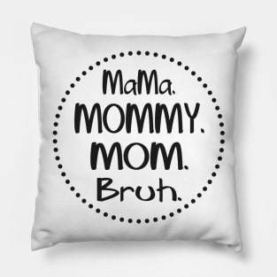 mama-mommy-mom-bruh Pillow