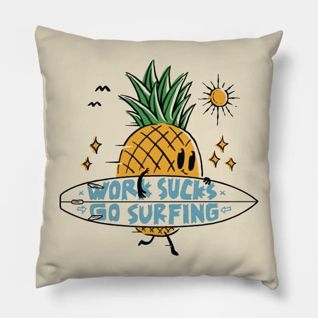 Work Sucks go surfing Pillow by Mako Design 