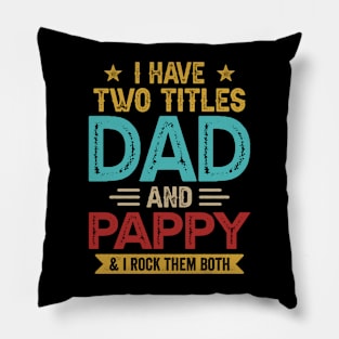 I Have Two Titles Dad And Pappy Funny Fathers Day Pillow