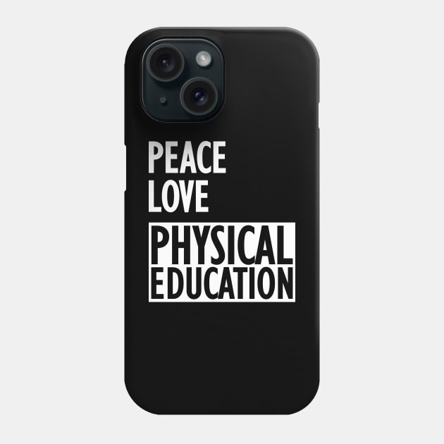 Physical Education - Peace love physical education w Phone Case by KC Happy Shop