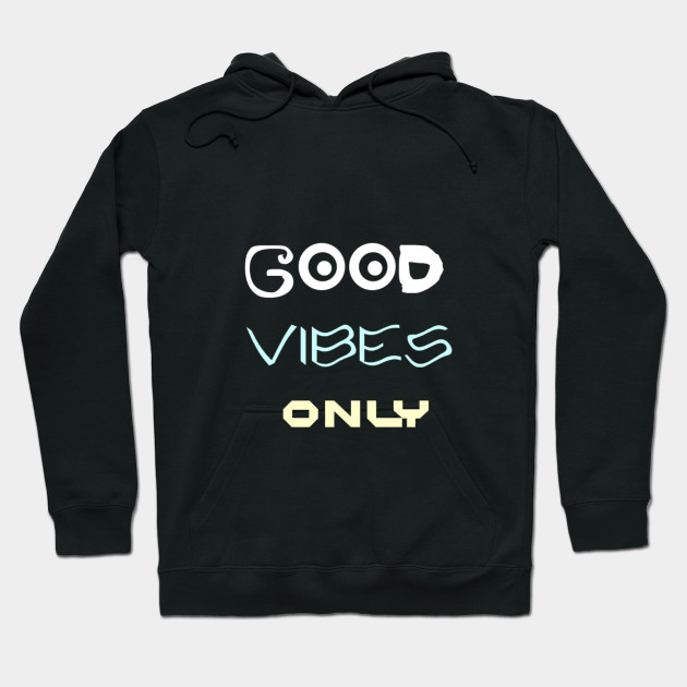 good vibes only hoodie