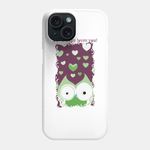 Owl Always Loves You! Phone Case by The Friendly Introverts