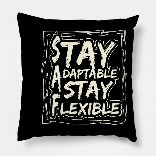 Stay Adaptable Stay Flexible Pillow by T-Shirt Attires