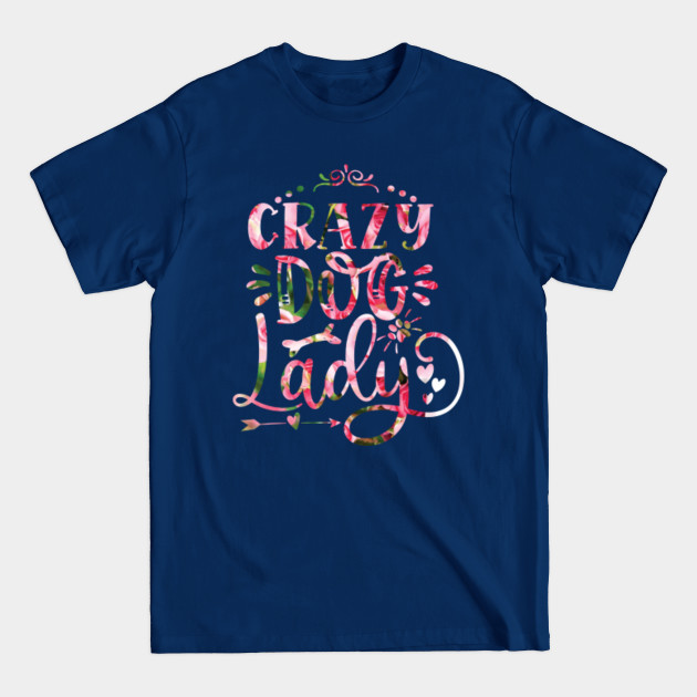 Discover Crazy Dog Lady - Dog Lover Mom Gift For Mom - T-Shirt