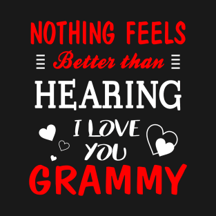 Grammy Shirt Nothing Feels better Than Hearing I Love You Grammy T-Shirt