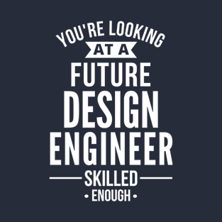 future design engineer T-Shirt