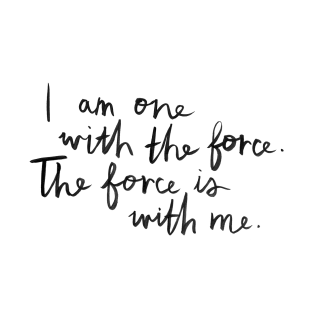 I Am One With The Force T-Shirt