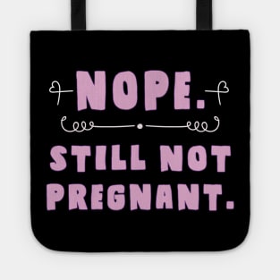 nope, still not pregnant Tote