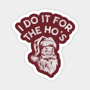 I Do It For The Ho's Vintage Magnet