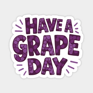 Have A Grape Day Magnet