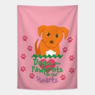 Dogs Leave Pawprints on Our Hearts Tapestry