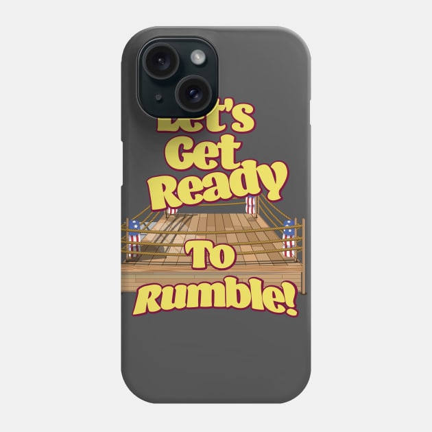 Let's Get Ready To Rumble! Phone Case by nickemporium1