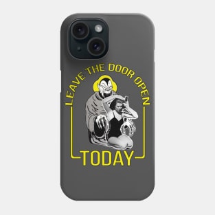 Leave The Door Open Today Phone Case