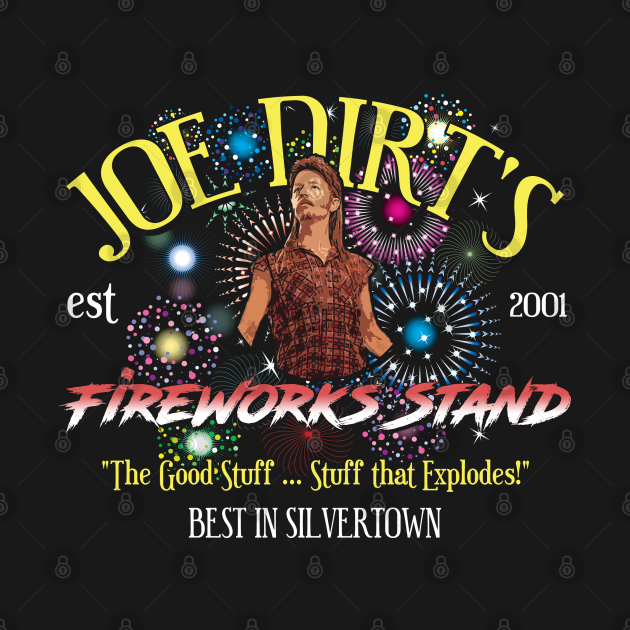 Discover Joe Dirt's Fireworks - Joe Dirt - T-Shirt