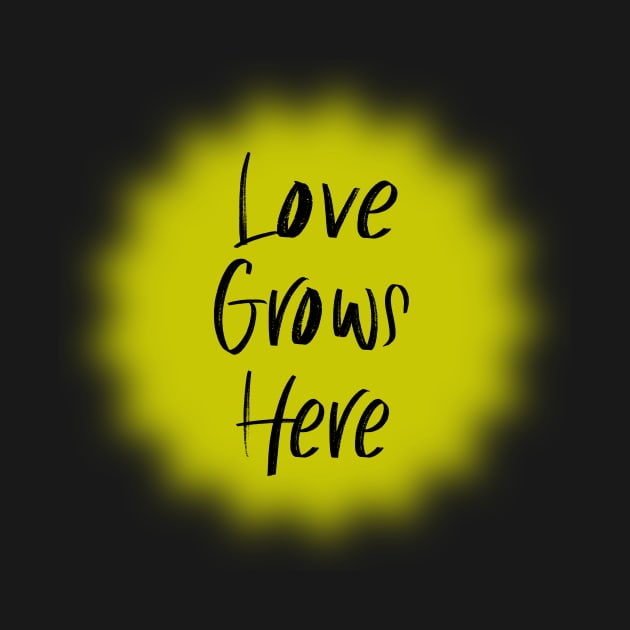 Love Grows Here by LimeGreen