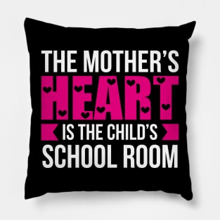 The Mother Heart Is The Child School Room Pillow