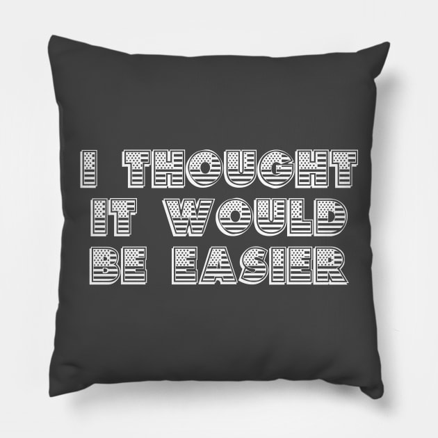 Why Can't It Be Easier? (White) Pillow by HeroInstitute