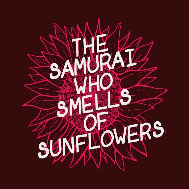 The Samurai Who Smells of Sunflowers by nay__b