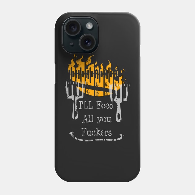 top 1 Funny Dad Chef Joke I'll Feed All You Fuckers Phone Case by jaml-12