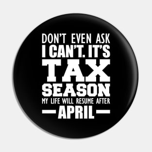 Accountant - Don't ever ask I can't It's tax season Pin