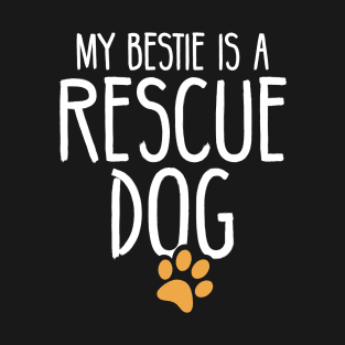 My bestie is a rescue dog cute dog lover design T-Shirt