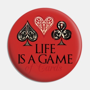 Life is a game of  Cards Pin