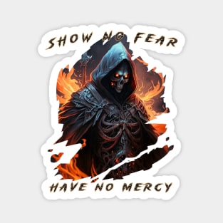 Show No Fear, Have No Mercy Magnet