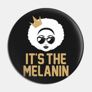 It's the Melanin: African American T-shirt Pin