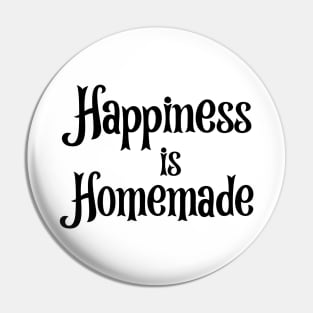 Happiness is Homemade Pin