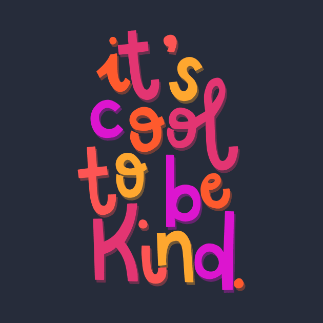 It's Cool To Be Kind by highhopesfanclub