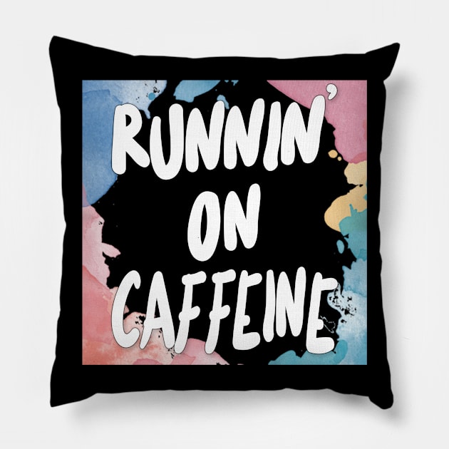 Runnin' On Caffeine Pillow by DankFutura