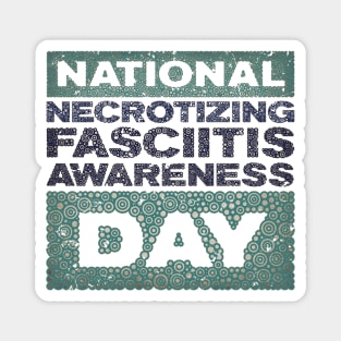 NECROTIZING FASCIITIS AWARENESS DAY Magnet