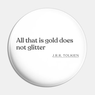 J.R.R. Tolkien - All that is gold does not glitter Pin