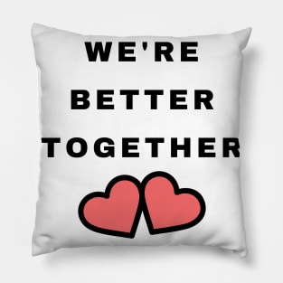 We're Better Together. Cute Valentines Day Design with Hearts. Pillow