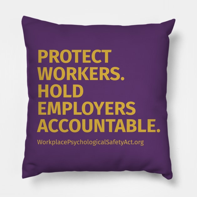 Protect workers. Hold employers accountable. Pillow by Workplace Psychological Safety Act