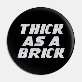 THICK AS A BRICK Pin