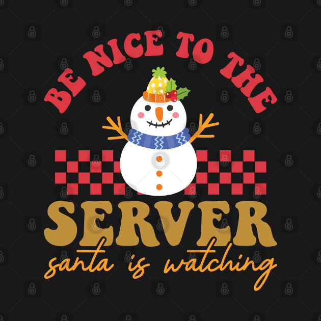 Be Nice To The server Santa Is Watching by MZeeDesigns