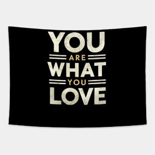 You are what you love Tapestry