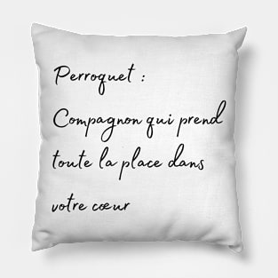 Parrot take all the place in your hearth french quote Pillow