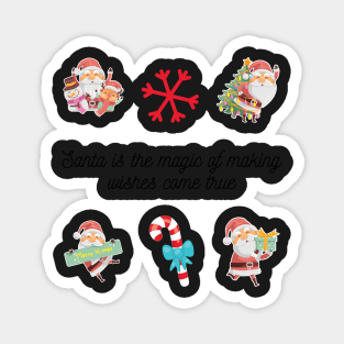 Santa is the magic of making wishes come true - Christmas Stickers Magnet