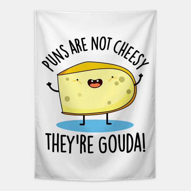 Puns Are Not Cheesy The're Gouda Cute Cheese Pun Tapestry by punnybone