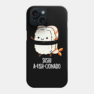 Sushi A-fish-Cionado Funny Food Fish Pun Phone Case