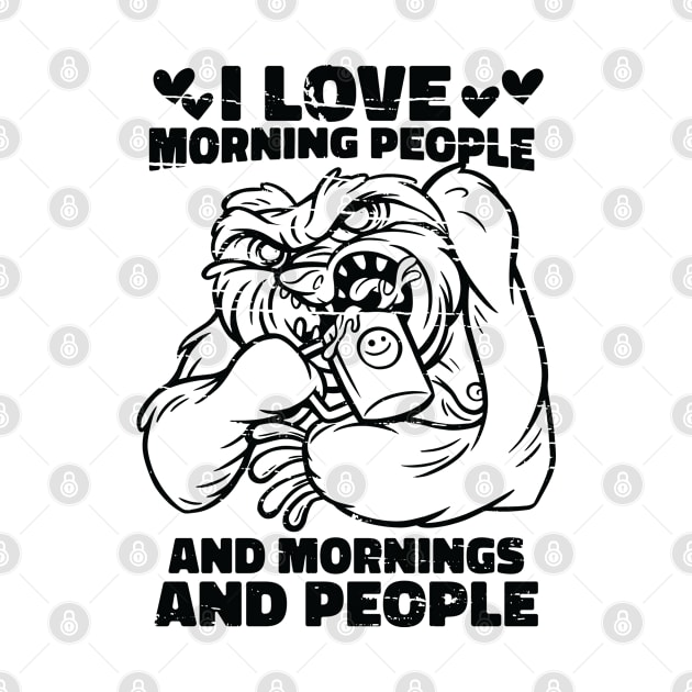 I Love Morning People And Mornings And People by Sunil Belidon