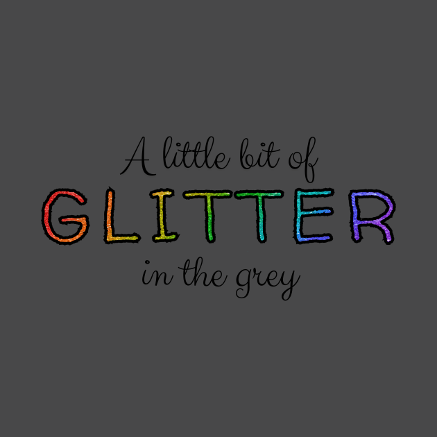 Glitter in the Grey - Jamie Musical Quote by sammimcsporran