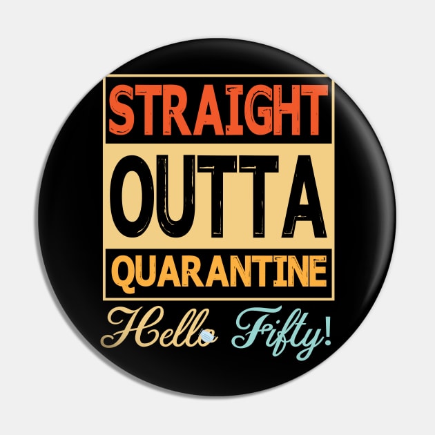 Straight Outta Quarantine Hello Fifty With Face Mask Happy Birthday 50 Years Old Born In 1970 Pin by bakhanh123